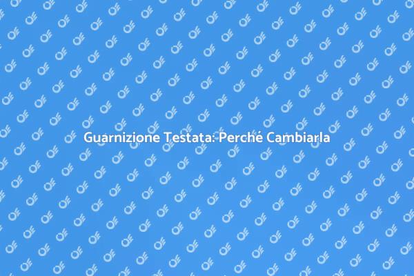 Salva il Tuo Motore: Cambia la Guarnizione