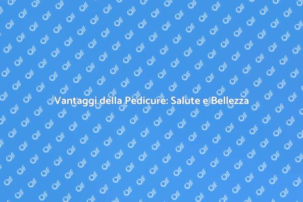 Perché Fare la Pedicure è Importante
