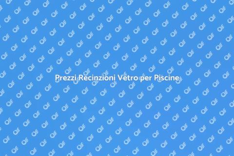 Costo Recinzione Vetro per Piscine