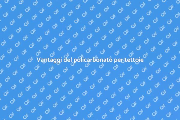 Perché scegliere il policarbonato per tettoie