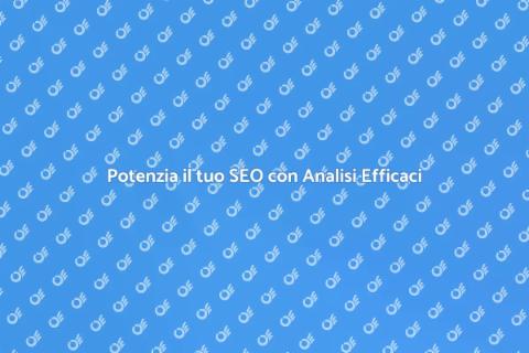 Analisi delle Performance SEO Efficace