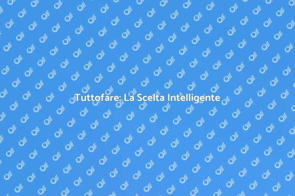 Perché Scegliere un Tuttofare?