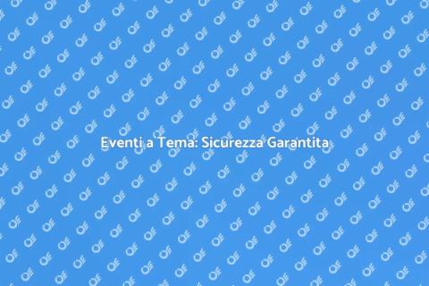 Sicurezza Eventi a Tema: Guida Pratica