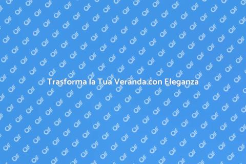 Tenda per Veranda Elegante e Stile
