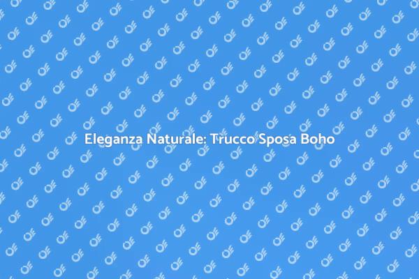 Il Tuo Trucco Sposa in Stile Boho Chic