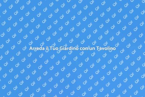 Tavolino da Esterno: Comfort e Stile