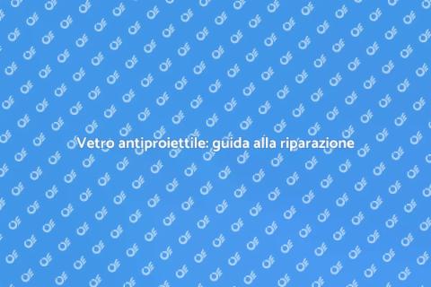Riparazione vetro antiproiettile