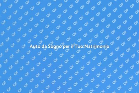 Noleggio Auto Matrimonio con Autista
