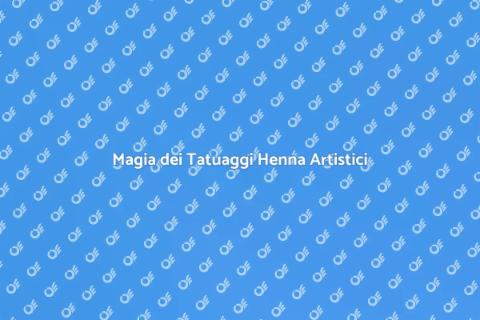 Tatuaggi Henna Artistici: Bellezza e Tradizione