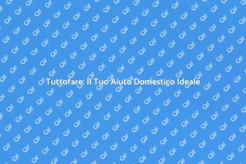 Tuttofare: Soluzioni per la Casa