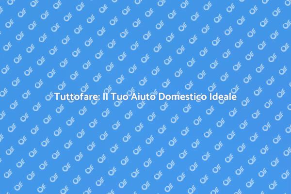 Tuttofare: La Soluzione per la Casa
