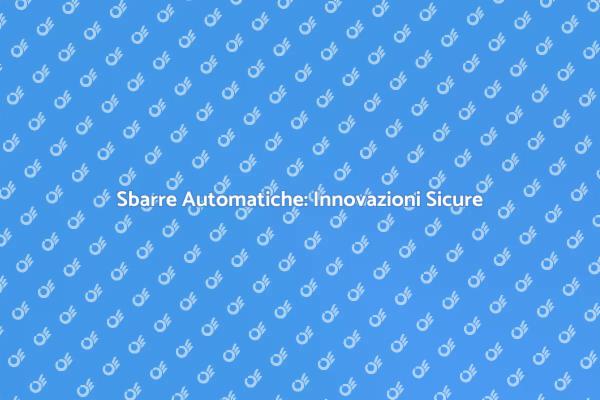 Sicurezza Avanzata con Sbarre Automatiche