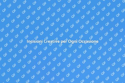 Servizi di Incisione Personalizzati