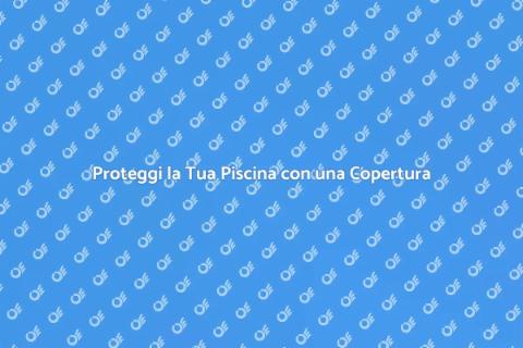Installare Copertura Piscina Sicura