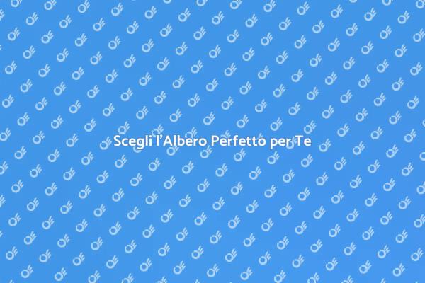 La Bellezza degli Alberi nel Tuo Giardino