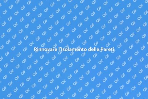 Isolamento Pareti: Comfort e Efficienza