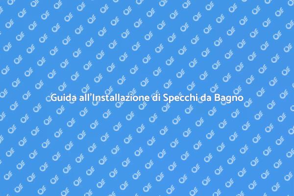 Installazione di Specchi per il Bagno