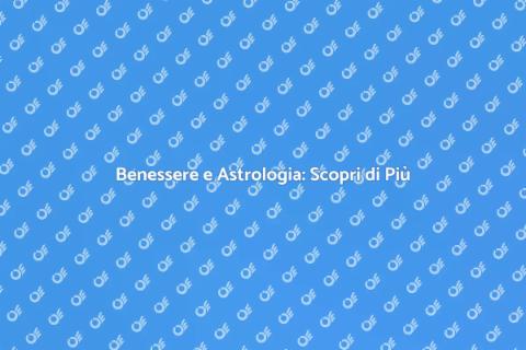 Guida Astrologica per il Benessere
