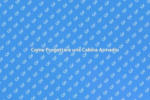 Progetta la Tua Cabina Armadio