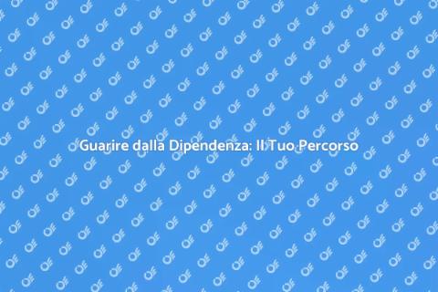 Centro Recupero Dipendenze: Guarire