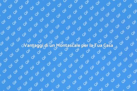 Montascale per la Casa: Comfort e Accessibilità
