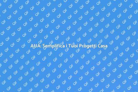 Promozione dell'AUA per Progetti Casa