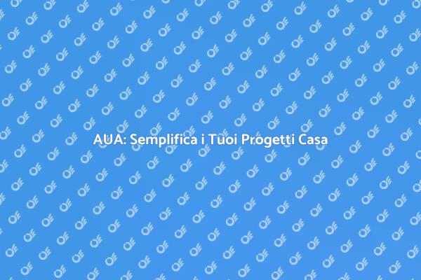AUA: Un Vantaggio per la Tua Casa