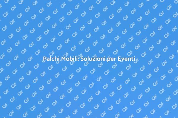 Come Noleggiare Palchi Mobili