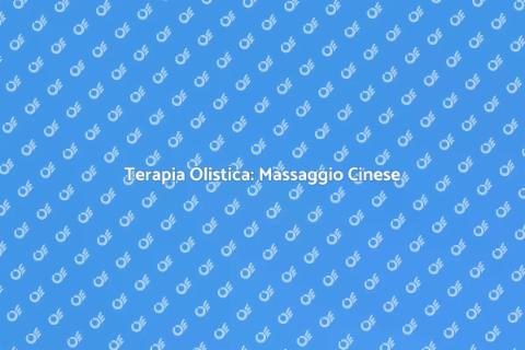 Massaggio Cinese Terapeutico per Benessere