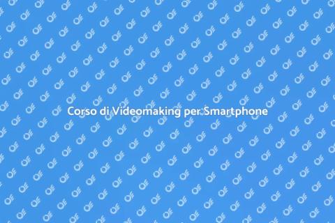 Videomaking con Smartphone: Corso Online