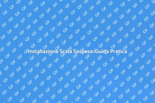 Installare Scale Sospese: Ecco Come