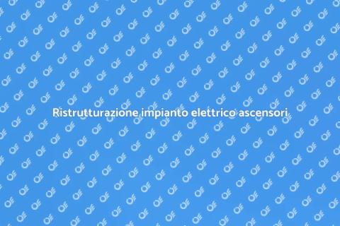 Adeguamento impianto elettrico ascensori