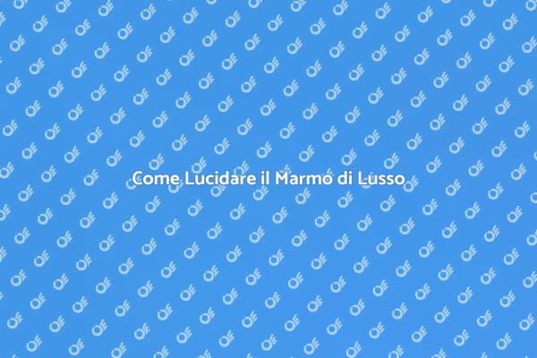 Lucidatura Marmo: Eleganza nel Tuo Spazio
