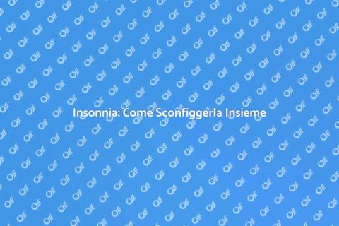 Insonnia: Soluzioni da Professionisti