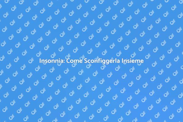 Affronta l'Insonnia con Esperti