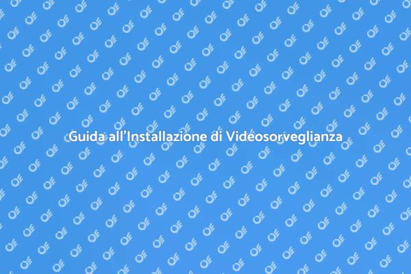 Videosorveglianza: Proteggi la Tua Casa