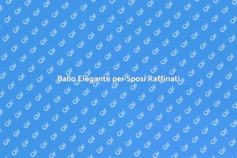 Corso di Ballo per Matrimoni Raffinati