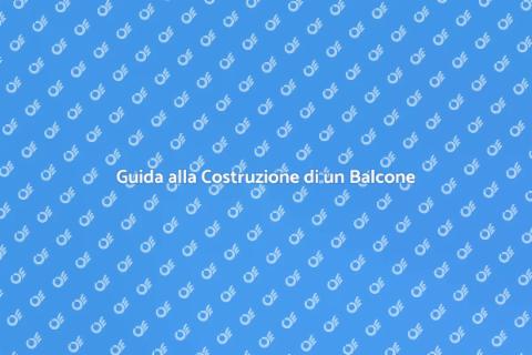 Costruire un Balcone: Guida Pratica