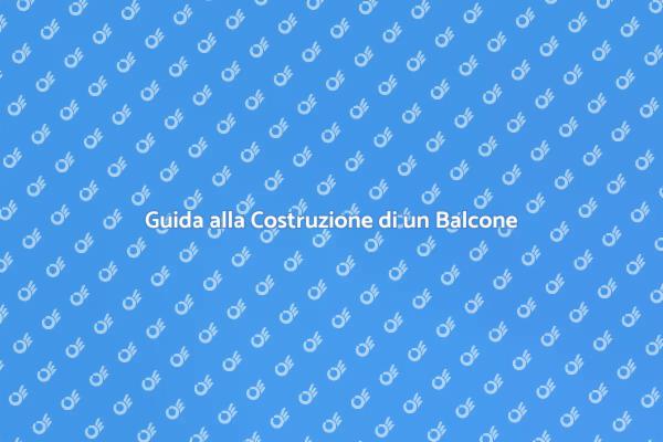 Come Costruire un Balcone Perfetto