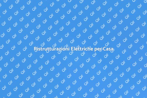 Rinnovare l'Elettricità della Tua Casa