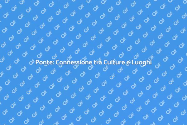 Costruire Ponti: Unire Culture e Idee