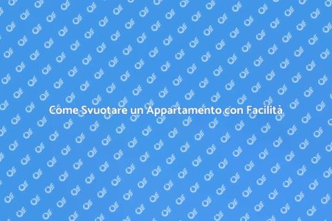 Svuotare un Appartamento Ammobiliato