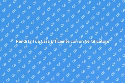 Certificatore Energetico: Guida Essenziale