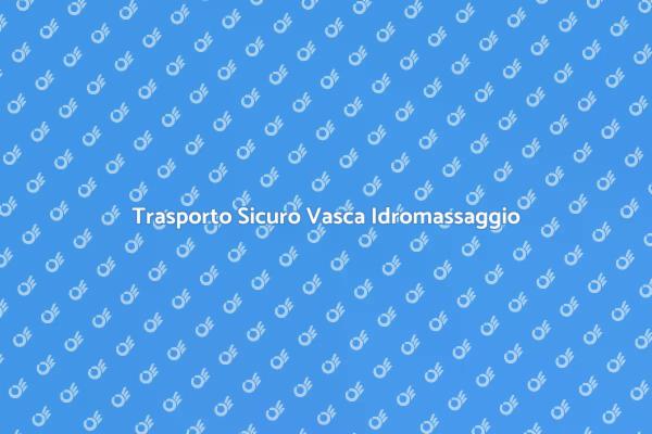 Vasca Idromassaggio: Trasporto Professionale
