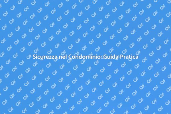 Come Proteggere il Tuo Condominio