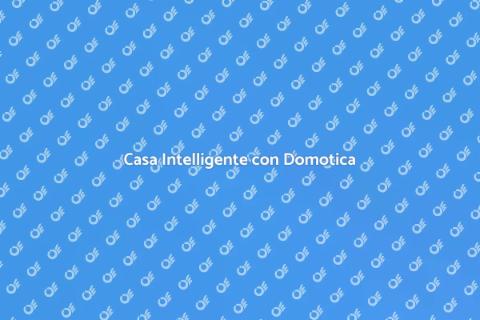 Impianto di Domotica: Casa Intelligente