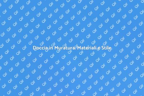 Materiali per Doccia in Muratura