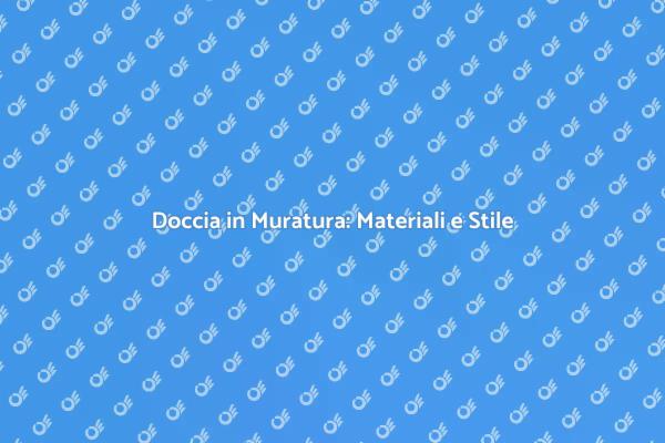 Eleganza e Funzionalità con la Doccia in Muratura