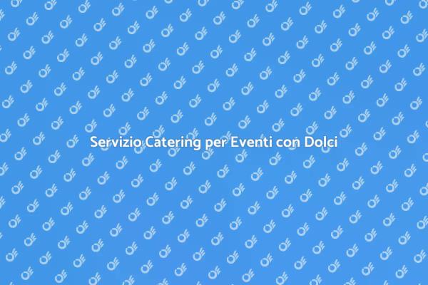 Delizie per Ogni Evento Speciale