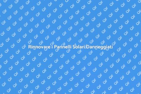Ripristino Pannelli Solari Danneggiati